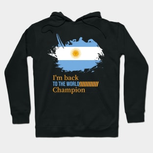 Argentina, Im back to the world cup champion Hoodie